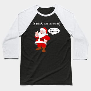 Santa Claus is coming! Baseball T-Shirt